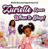 Zurielle knows when to shop!: A Little Girl's Big Lesson About Saving and Spending B0H925XNTM Book Cover