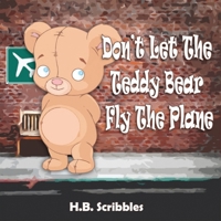 Don't Let The Teddy Bear Fly The Plane 1989600123 Book Cover