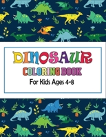 Dinosaur Coloring Book For Kids Ages 4-8: Dinosaur Coloring Book with Quality Coloring Book For Best Gift B08GFSK83T Book Cover