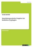 Sprachtherapeutisches Vorgehen bei kindlichen Dysphagien 3656583625 Book Cover