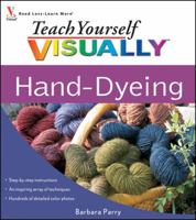 Teach Yourself VISUALLY Hand-Dyeing (Teach Yourself VISUALLY Consumer) 0470403055 Book Cover