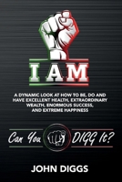 I AM: A Dynamic Look at How to Be, Do and Have Excellent Health, Extraordinary We 1734575921 Book Cover