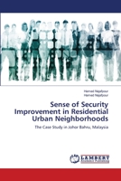 Sense of Security Improvement in Residential Urban Neighborhoods: The Case Study in Johor Bahru, Malaysia 6139856507 Book Cover