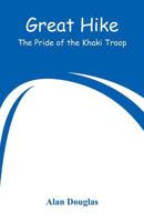 Great Hike : The Pride of the Khaki Troop 9353292549 Book Cover