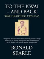 To the Kwai-and Back: War Drawings 1939-1945 0871130734 Book Cover