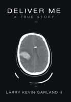 Deliver Me: A True Story 1984583433 Book Cover