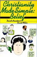 Christianity made simple: Belief (Christianity made simple series) 0877848114 Book Cover