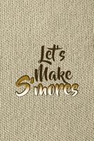 Let's Make S'mores: Notebook Journal Composition Blank Lined Diary Notepad 120 Pages Paperback Brown Texture Smore 167135088X Book Cover