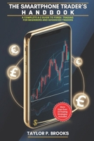 The Smartphone Trader's Handbook: A Complete A-Z Guide to Forex Trading for Beginners and Advanced Traders B0F36RGYH7 Book Cover