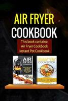 Air Fryer Cookbook: 2 Manuscripts - Air Fryer Cookbook, Instant Pot Cookbook (Special Appliances - Cookbooks) 154556132X Book Cover