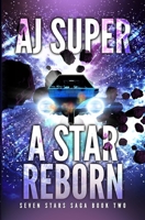 A Star Reborn (The Seven Stars Saga) 166505719X Book Cover