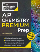Princeton Review AP Chemistry Premium Prep, 27th Edition: 7 Practice Tests + Digital Practice Online + Content Review (College Test Preparation)