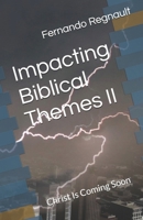 Impacting Biblical Themes II: Christ Is Coming Soon B0D9LKKXR7 Book Cover