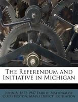 The Referendum and Initiative in Michigan 1245439960 Book Cover