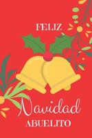 Feliz navidad Abuelito: diseño navideño 120 páginas blancas reguladas para escribir notas y lo que quieras - Cuaderno, diario, diario de escritura. 1790491886 Book Cover