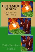 Dockside Dining: A Second Helping 1939220289 Book Cover
