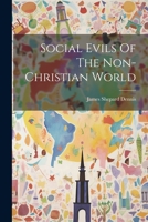 Social Evils Of The Non-christian World 1021852597 Book Cover