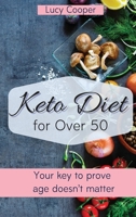 Keto Diet for Over 50: Your key to prove age doesn't matter 1803176857 Book Cover