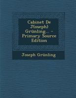 Cabinet de J(oseph) Gr�nling... 1022594516 Book Cover