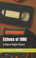 Echoes of 1980: A New Right Rises (Echoes of the Past) B0FDX5C23B Book Cover