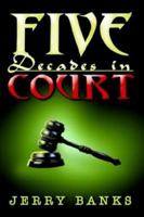 Five Decades in Court 1410702472 Book Cover