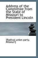 Address of the Committee from the State of Missouri to President Lincoln 1113547065 Book Cover