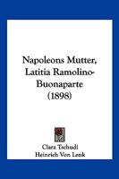 Napoleons Mutter, Latitia Ramolino-Buonaparte (1898) 1166177777 Book Cover