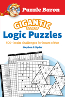 Puzzle Baron's Gigantic Book of Logic Puzzles: 600+ Brain Challenges for Hours of Fun 0744042577 Book Cover