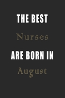 The best Nurses are born in August journal: Lined Nurses Diary Notebook, Journal or Planner and Nurses Gift,Thank You Gift for Nurses or Gift Idea for Retirement 1670137570 Book Cover