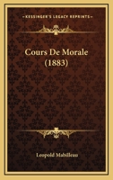 Cours De Morale (1883) 1160843600 Book Cover