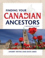 Finding Your Canadian Ancestors: A Beginner's Guide 1593313160 Book Cover