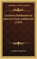 Lectiones Mathematicae Quas In Usum Auditorum 1165425289 Book Cover