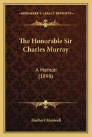 The Honorable Sir Charles Murray: A Memoir 1437328946 Book Cover