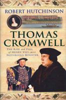 Thomas Cromwell: Henry VIII's Most Notorious Minister: The Rise and Fall of a Tudor Tyrant: The Rise and Fall of Henry VIII's Most Notorious Minister 1407244566 Book Cover
