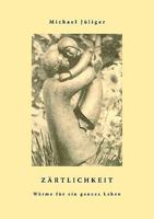 Zärtlichkeit - Wärme für ein ganzes Leben 3833485833 Book Cover