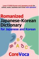 Romanized Japanese-Korean Dictionary for Japanese and Korean: Learn 17,000 Korean and Japanese Words for School, Exam, Business and Travel with Alphabet! 198336990X Book Cover