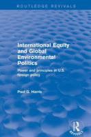 Revival: International Equity and Global Environmental Politics (2001): Power and Principles in US Foreign Policy 1138735558 Book Cover