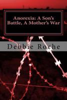 Anorexia: A Son's Battle, A Mother's War 1522761004 Book Cover