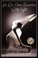 As We Cover Ourselves With Light B0CKWRLJBS Book Cover