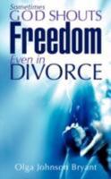 Sometimes God Shouts Freedom Even in Divorce 1606474936 Book Cover