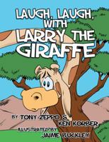 Laugh, Laugh, with Larry the Giraffe 1982207493 Book Cover