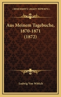 Aus Meinem Tagebuche, 1870-1871 (1872) 1167700821 Book Cover