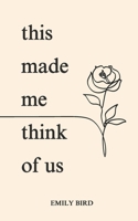 This Made Me Think of Us (Short Love Poems for Him & Her) B0DK2YK2B6 Book Cover