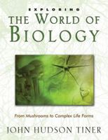 Exploring the World of Biology: From Mushrooms to Complex Life Forms 0890515522 Book Cover