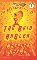 The Avid Angler: A Hot Dog Detective Mystery (The Hot Dog Detective) 1549862286 Book Cover