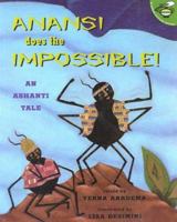 Anansi Does The Impossible!: An Ashanti Tale 0689839332 Book Cover