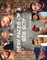 Sexy Faces of a Big Boy: Big Boyz Place 1088225144 Book Cover