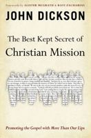 The Best Kept Secret of Christian Mission: Promoting the Gospel with More Than Our Lips 0310328632 Book Cover