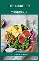 The Cirrhosis Cookbook: Easy and Flavorful Recipes to Help You Manage Your Condition B0CH2P1J3Q Book Cover