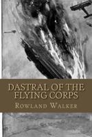 Dastral of the Flying Corps 1523763698 Book Cover